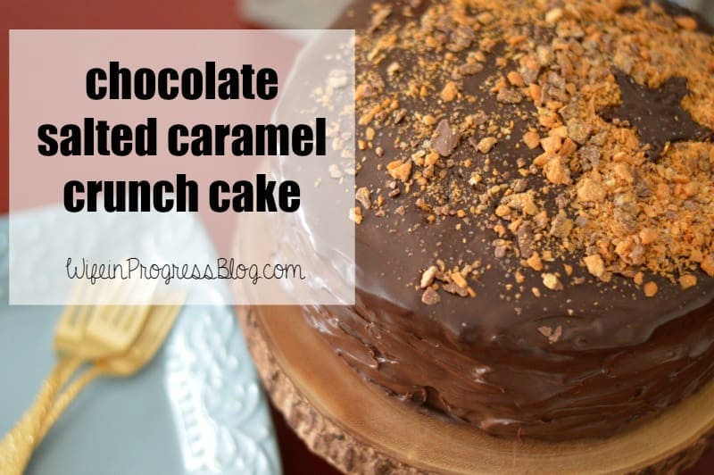 Chocolate Salted Caramel Crunch Cake - Made with leftover Butterfinger candy!